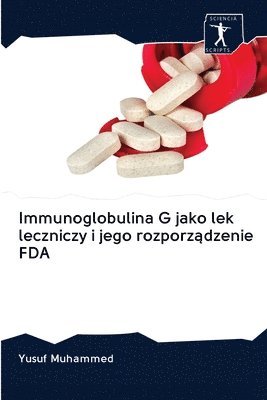 bokomslag Immunoglobulina G jako lek leczniczy i jego rozporz&#261;dzenie FDA