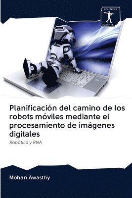 bokomslag Planificación del camino de los robots móviles mediante el procesamiento de imágenes digitales