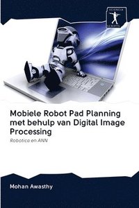 bokomslag Mobiele Robot Pad Planning met behulp van Digital Image Processing