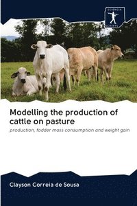 bokomslag Modelling the production of cattle on pasture