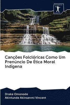 Drake Omonode, Akintunde Akinsanmi Vincent - Canções Folclóricas Como Um Prenúncio De Ética Moral Indígena, Häftad