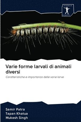 Varie forme larvali di animali diversi 1