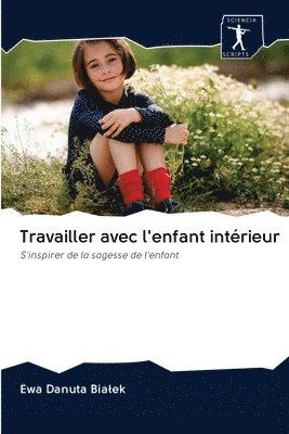 bokomslag Travailler avec l'enfant intrieur