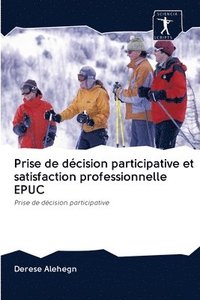 bokomslag Prise de dcision participative et satisfaction professionnelle EPUC