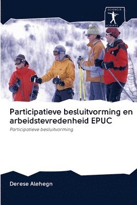 Participatieve besluitvorming en arbeidstevredenheid EPUC 1
