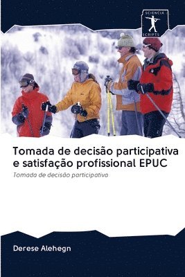 bokomslag Tomada de deciso participativa e satisfao profissional EPUC