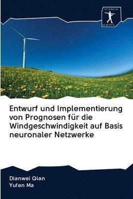 Entwurf und Implementierung von Prognosen fr die Windgeschwindigkeit auf Basis neuronaler Netzwerke 1