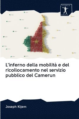 bokomslag L'inferno della mobilit e del ricollocamento nel servizio pubblico del Camerun