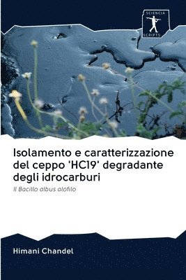 Isolamento e caratterizzazione del ceppo 'HC19' degradante degli idrocarburi 1