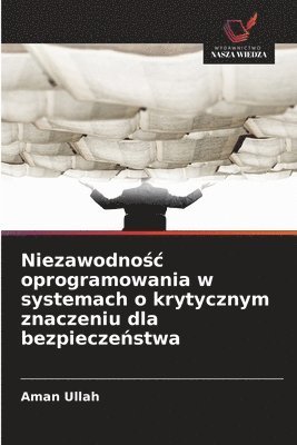 bokomslag Niezawodno&#347;c oprogramowania w systemach o krytycznym znaczeniu dla bezpiecze&#324;stwa