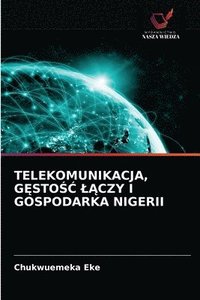 bokomslag Telekomunikacja, G&#280;sto&#346;&#262; L&#260;czy I Gospodarka Nigerii