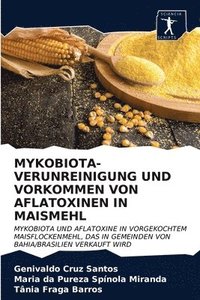 bokomslag Mykobiota-Verunreinigung Und Vorkommen Von Aflatoxinen in Maismehl