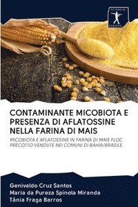 bokomslag Contaminante Micobiota E Presenza Di Aflatossine Nella Farina Di Mais