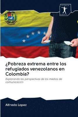 Pobreza extrema entre los refugiados venezolanos en Colombia? 1