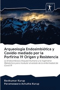 bokomslag Arqueologa Endosimbitica y Covidio mediado por la Porfirina 19 Origen y Resistencia