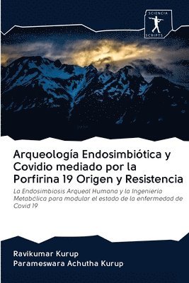 bokomslag Arqueologa Endosimbitica y Covidio mediado por la Porfirina 19 Origen y Resistencia