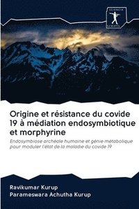 bokomslag Origine et rsistance du covide 19  mdiation endosymbiotique et morphyrine