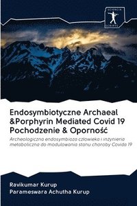 bokomslag Endosymbiotyczne Archaeal &Porphyrin Mediated Covid 19 Pochodzenie & Oporno&#347;c