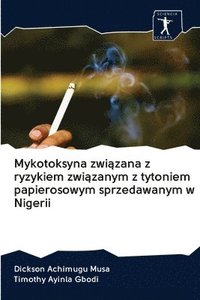 bokomslag Mykotoksyna zwi&#261;zana z ryzykiem zwi&#261;zanym z tytoniem papierosowym sprzedawanym w Nigerii