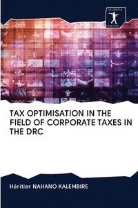bokomslag Tax Optimisation in the Field of Corporate Taxes in the Drc