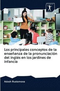 bokomslag Los principales conceptos de la enseanza de la pronunciacin del ingls en los jardines de infancia