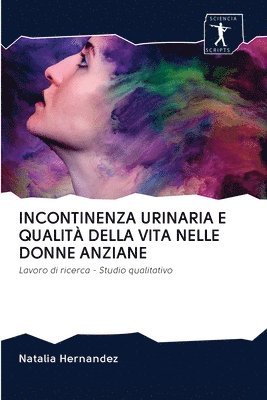 Natalia Hernandez - Incontinenza Urinaria E Qualità Della Vita Nelle Donne Anziane, Häftad
