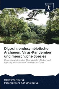 bokomslag Digoxin, endosymbiotische Archaeen, Virus-Pandemien und menschliche Spezies