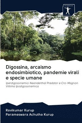 Digossina, arcaismo endosimbiotico, pandemie virali e specie umane 1