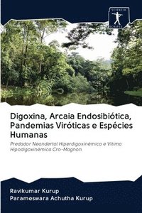 bokomslag Digoxina, Arcaia Endosibiotica, Pandemias Viroticas e Especies Humanas