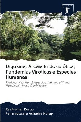 Digoxina, Arcaia Endosibiotica, Pandemias Viroticas e Especies Humanas 1