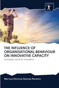 bokomslag The Influence of Organisational Behaviour on Innovative Capacity