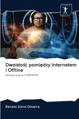 bokomslag Dwoisto&#347;c pomi&#281;dzy Internetem i Offline