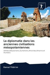 bokomslag La diplomatie dans les anciennes civilisations msopotamiennes