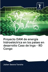 bokomslag Proyecto DAM de energa hidroelctrica en los pases en desarrollo Caso de Inga - RD Congo