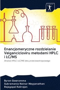 bokomslag Enancjomeryczne rozdzielanie Valgancicloviru metodami HPLC i LC/MS