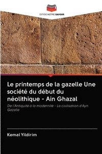 bokomslag Le printemps de la gazelle Une socit du dbut du nolithique - Ain Ghazal