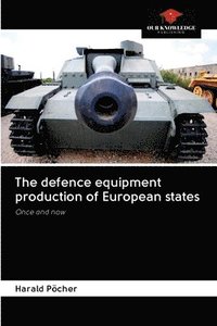 bokomslag The defence equipment production of European states