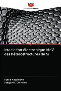bokomslag Irradiation lectronique MeV des htrostructures de Si