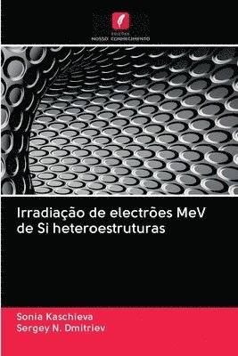 bokomslag Irradiao de electres MeV de Si heteroestruturas
