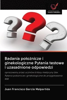 bokomslag Badania polo?nicze i ginekologiczne Pytania testowe i uzasadnione odpowiedzi