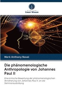 bokomslag Die phnomenologische Anthropologie von Johannes Paul II