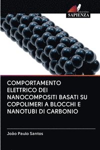 bokomslag Comportamento Elettrico Dei Nanocompositi Basati Su Copolimeri a Blocchi E Nanotubi Di Carbonio