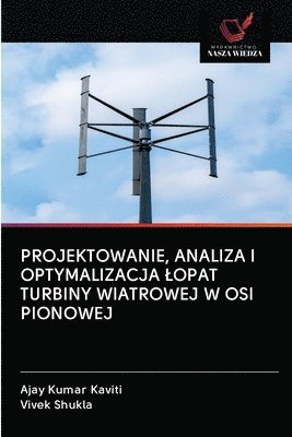 Projektowanie, Analiza I Optymalizacja Lopat Turbiny Wiatrowej W OSI Pionowej 1