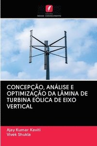 bokomslag Concepo, Anlise E Optimizao Da Lmina de Turbina Elica de Eixo Vertical