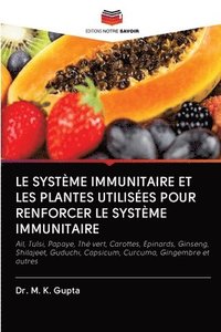 bokomslag Le Systme Immunitaire Et Les Plantes Utilises Pour Renforcer Le Systme Immunitaire