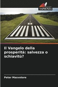 bokomslag Il Vangelo della prosperità: salvezza o schiavitù?