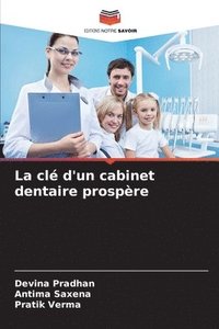 bokomslag La clé d'un cabinet dentaire prospère