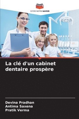 bokomslag La clé d'un cabinet dentaire prospère