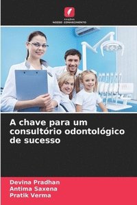 bokomslag A chave para um consultório odontológico de sucesso