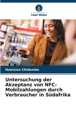 bokomslag Untersuchung der Akzeptanz von NFC-Mobilzahlungen durch Verbraucher in Südafrika